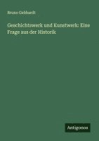 bokomslag Geschichtswerk und Kunstwerk: Eine Frage aus der Historik