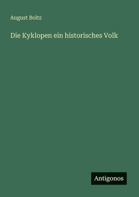 August Boltz - Kyklopen ein historisches Volk, Häftad