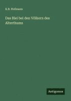bokomslag Das Blei bei den Völkern des Alterthums