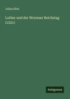 bokomslag Luther und der Wormser Reichstag (1521)