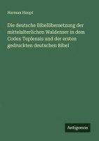 bokomslag Die deutsche Bibelübersetzung der mittelalterlichen Waldenser in dem Codex Teplensis und der ersten gedruckten deutschen Bibel
