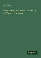 bokomslag Schuldrama und Theater: Ein Beitrag zur Theatergeschichte