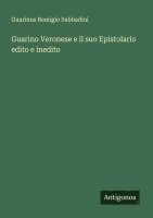 bokomslag Guarino Veronese e il suo Epistolario edito e inedito