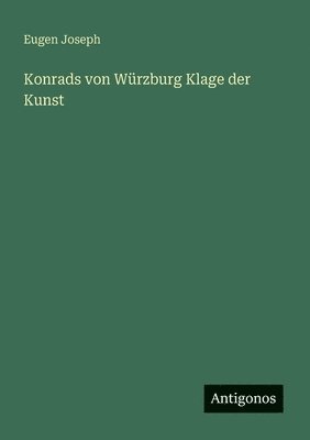 Eugen Joseph - Konrads von Würzburg Klage der Kunst, Häftad