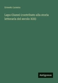 bokomslag Lapo Gianni (contributo alla storia letteraria del secolo XIII)