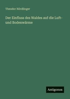 Einfluss des Waldes auf die Luft- und Bodenwärme