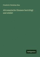 bokomslag Altromanische Glossare berichtigt und erklärt