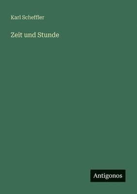 Karl Scheffler - Zeit und Stunde, Häftad