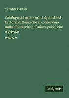 bokomslag Catalogo dei manoscritti riguardanti la storia di Roma che si conservano nelle biblioteche di Padova pubbliche e private