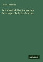 bokomslag Petri Abaelardi Planctus virginum Israel super filia Ieptae Galaditae