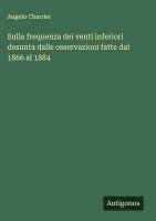 bokomslag Sulla frequenza dei venti inferiori desunta dalle osservazioni fatte dal 1866 al 1884