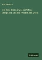bokomslag Die Rede des Sokrates in Platons Symposion und das Problem der Erotik