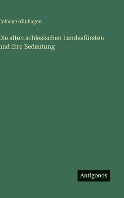alten schlesischen Landesfürsten und ihre Bedeutung