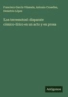bokomslag !Los terremotos!: disparate cómico-lírico en un acto y en prosa