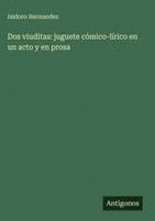 bokomslag Dos viuditas: juguete cómico-lírico en un acto y en prosa