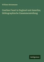 bokomslag Goethes Faust in England und Amerika; bibliographische Zusammenstellung