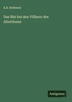 bokomslag Das Blei bei den Völkern des Alterthums