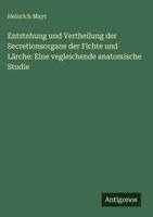 bokomslag Entstehung und Vertheilung der Secretionsorgane der Fichte und Lärche: Eine vegleichende anatomische Studie