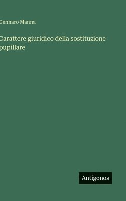 Carattere giuridico della sostituzione pupillare