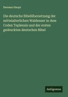 bokomslag Die deutsche Bibelübersetzung der mittelalterlichen Waldenser in dem Codex Teplensis und der ersten gedruckten deutschen Bibel