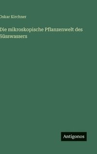bokomslag Die mikroskopische Pflanzenwelt des Süsswassers
