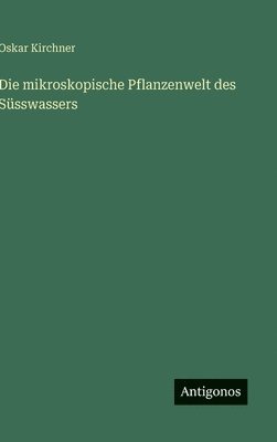 mikroskopische Pflanzenwelt des Süsswassers