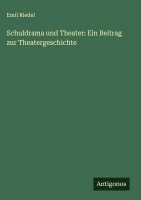 bokomslag Schuldrama und Theater: Ein Beitrag zur Theatergeschichte