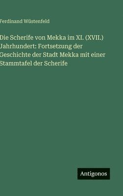 Scherife von Mekka im XI. (XVII.) Jahrhundert