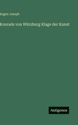 Eugen Joseph - Konrads von Würzburg Klage der Kunst, Inbunden