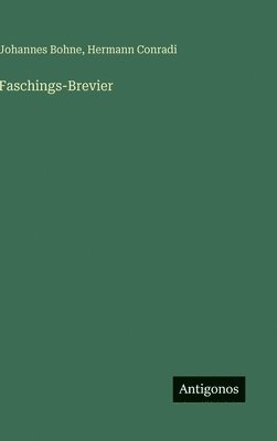 Hermann Conradi, Johannes Bohne - Faschings-Brevier, Inbunden