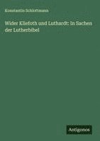 bokomslag Wider Kliefoth und Luthardt: In Sachen der Lutherbibel