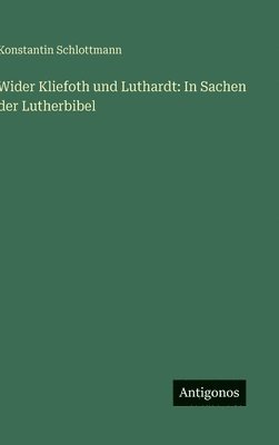 Konstantin Schlottmann - Wider Kliefoth und Luthardt, Inbunden