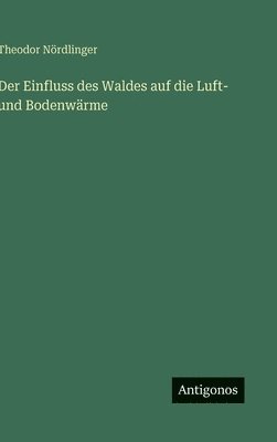 Einfluss des Waldes auf die Luft- und Bodenwärme