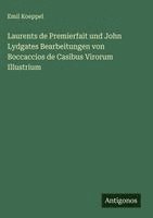 bokomslag Laurents de Premierfait und John Lydgates Bearbeitungen von Boccaccios de Casibus Virorum Illustrium