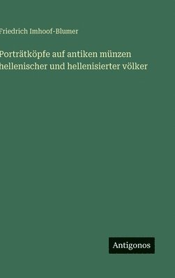 Porträtköpfe auf antiken münzen hellenischer und hellenisierter völker