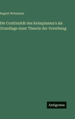 Continuität des Keimplasma's als Grundlage einer Theorie der Vererbung