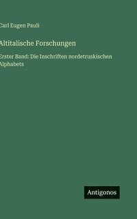 bokomslag Altitalische Forschungen:Erster Band: Die Inschriften nordetruskischen Alphabets