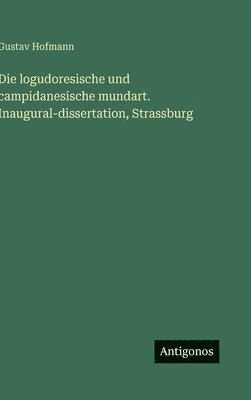 Gustav Hofmann - logudoresische und campidanesische mundart. Inaugural-dissertation, Strassburg, Inbunden