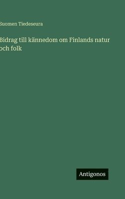 Suomen Tiedeseura - Bidrag till kännedom om Finlands natur och folk, Inbunden