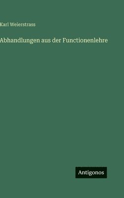 Abhandlungen aus der Functionenlehre