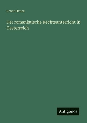romanistische Rechtsunterricht in Oesterreich