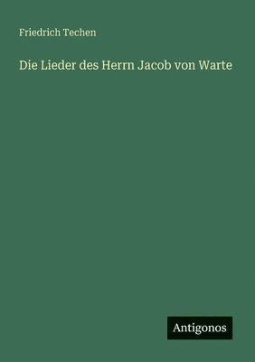 Friedrich Techen - Lieder des Herrn Jacob von Warte, Häftad