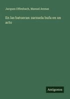 Jacques Offenbach, Manuel Arenas - En las batuecas: zarzuela bufa en un acto, Häftad