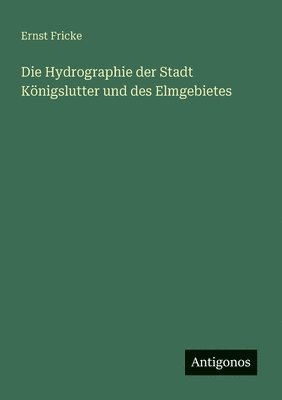 Hydrographie der Stadt Königslutter und des Elmgebietes