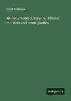 Detlef Detlefsen - Die Geographie Afrikas bei Plinius und Mela und ihren Quellen, Häftad