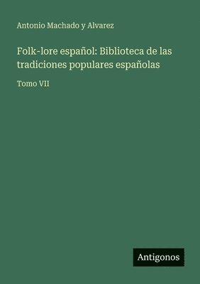 Antonio Machado y Alvarez - Folk-lore español, Häftad