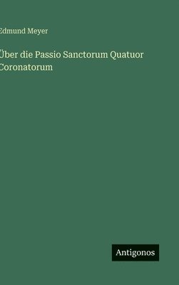 Über die Passio Sanctorum Quatuor Coronatorum