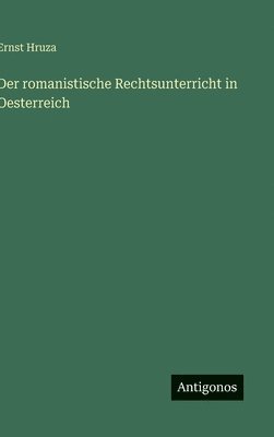 romanistische Rechtsunterricht in Oesterreich