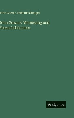 John Gowers' Minnesang und Ehezuchtbüchlein