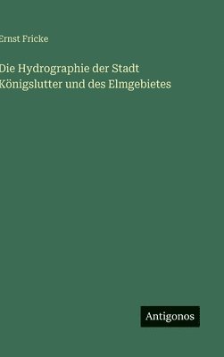 Hydrographie der Stadt Königslutter und des Elmgebietes